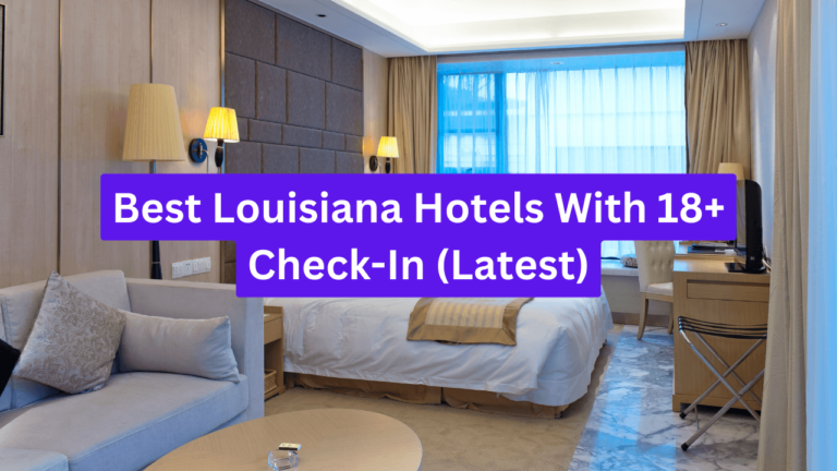 Best Louisiana Hotels With 18+ Check-In (Latest)