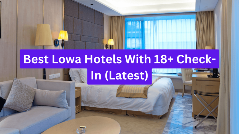 Best Lowa Hotels With 18+ Check-In (Latest)