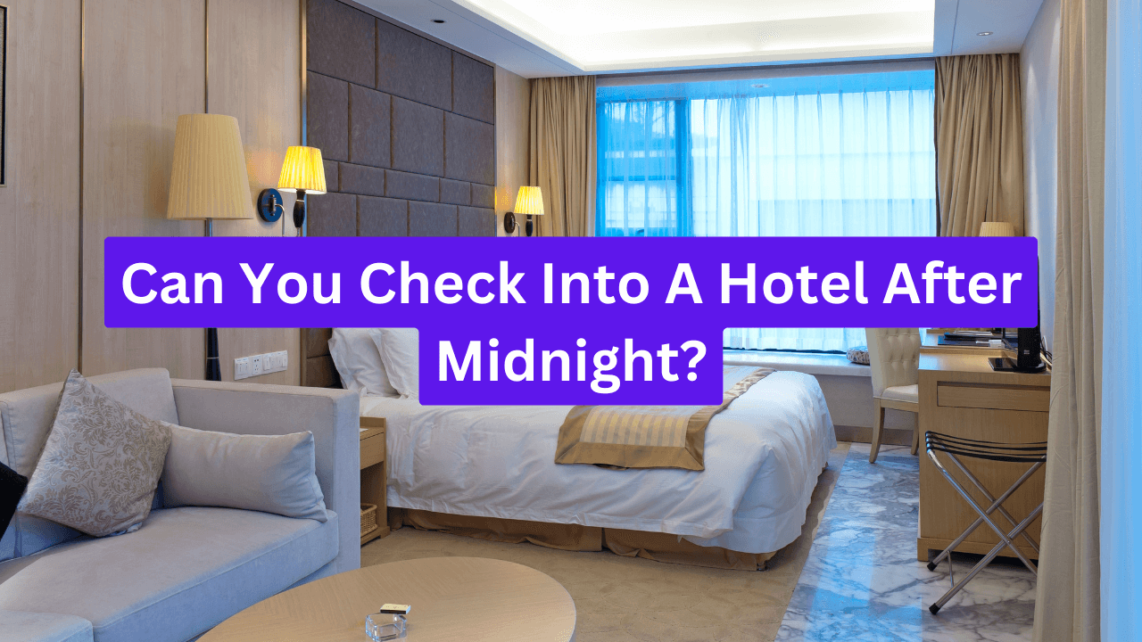 Can I check-in a hotel at midnight?