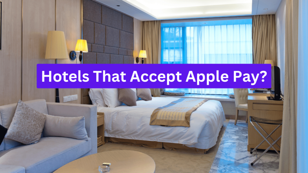 Hotels That Accept Apple Pay: The Complete Guide
