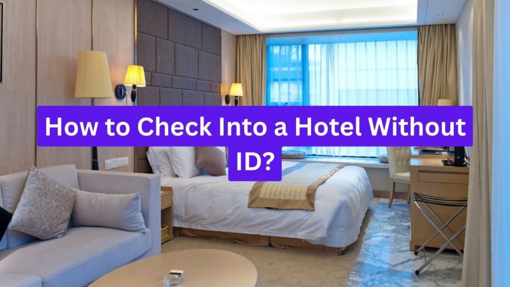 How to Check Into a Hotel Without ID?